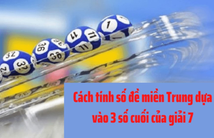 Cách tính số đề miền Trung dựa vào 3 số cuối của giải 7